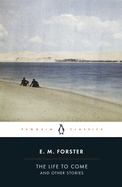 The Life to Come: And Other Stories