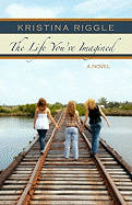 The Life Youve Imagined
