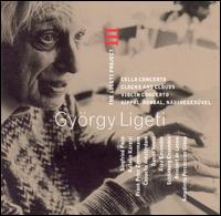 The Ligeti Project, Vol. 3 - Amadinda Percussion Group; Asko / Sch�nberg; Frank Peter Zimmermann (violin); Katalin K�rolyi (mezzo-soprano);...