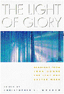 The Light of Glory: Readings from John Donne for Lent and Easter Week