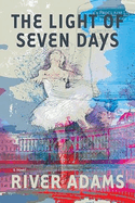 The Light of Seven Days a Novel