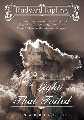 The Light That Failed Lib/E - Kipling, Rudyard, and Thorn, David (Instrumental soloist), and Bennett, Stuart (Read by)