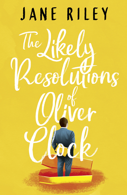 The Likely Resolutions of Oliver Clock - Riley, Jane