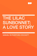 The Lilac Sunbonnet: A Love Story