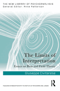 The Limits of Interpretation: Essays on Bion and Field Theory