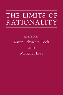 The Limits of Rationality - Cook, Karen Schweers (Editor), and Levi, Margaret (Editor)