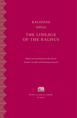 The Lineage of the Raghus - Kalidasa, and Dezs , Csaba (Translated by), and Goodall, Dominic (Translated by)