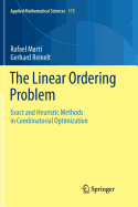 The Linear Ordering Problem: Exact and Heuristic Methods in Combinatorial Optimization - Mart�, Rafael, and Reinelt, Gerhard