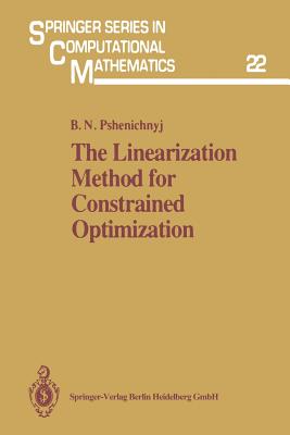 The Linearization Method for Constrained Optimization - Pshenichnyj, Boris N, and Wilson, S S (Translated by)