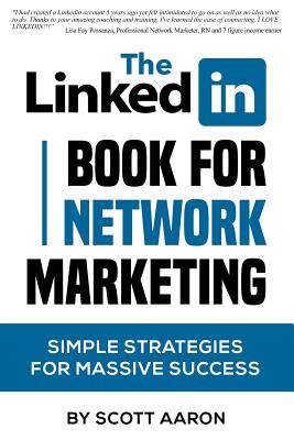 The Linked-In Book For Network Marketing - Aaron, Scott