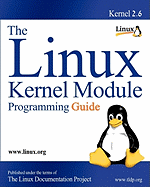 The Linux Kernel Module Programming Guide - Salzman, Peter Jay, and Burian, Michael, and Pomerantz, Ori