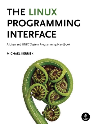 The Linux Programming Interface: A Linux and Unix System Programming Handbook - Kerrisk, Michael
