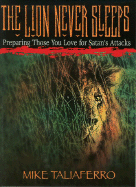 The Lion Never Sleeps: Preparing Those You Love for Satan's Attacks