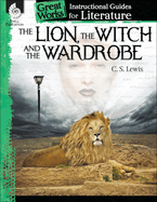 The Lion, Witch and Wardrobe: An Instructional Guide for Literature