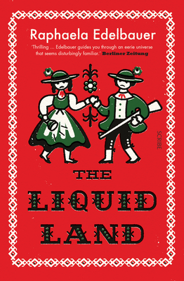 The Liquid Land - Edelbauer, Raphaela, and Calleja, Jen (Translated by)