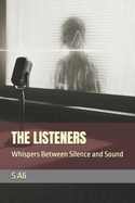 The Listeners: Whispers Between Silence and Sound