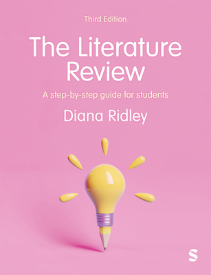 The Literature Review: A Step-by-Step Guide for Students - Ridley, Diana