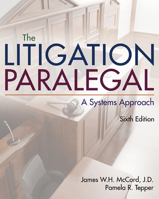 The Litigation Paralegal: A Systems Approach - McCord, James W. H., and Tepper, Pamela