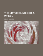 The Little Blind God A-Wheel