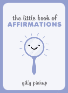 The Little Book of Affirmations