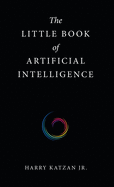 The Little Book of Artificial Intelligence