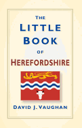 The Little Book of Herefordshire