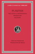 The Little Carthaginian. Pseudolus. The Rope