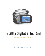 The Little Digital Video Book: A Friendly Introduction to Home Video