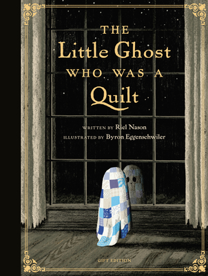The Little Ghost Who Was a Quilt - Gift Edition - Nason, Riel