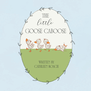 The Little Goose Caboose