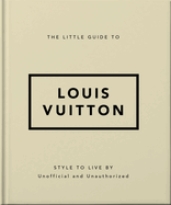 The Little Guide to Louis Vuitton: Style to Live By
