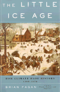 The Little Ice Age: How Climate Made History 1300-1850