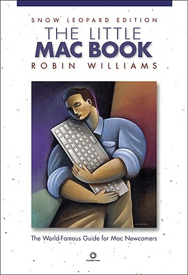 The Little Mac Book: Snow Leopard Edition - Williams, Robin