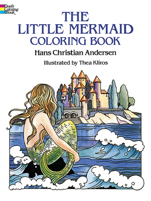 The Little Mermaid Coloring Book - Andersen, Hans Christian, and Kliros, Thea