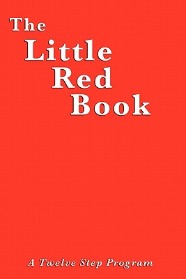 The Little Red Book: A Practical Guide to Twelve Step Recovery - W, Bill