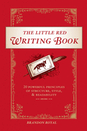The Little Red Writing Book: 20 Powerful Principles of Structure, Style, & Readability
