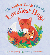 The Littlest Things Give the Loveliest Hugs