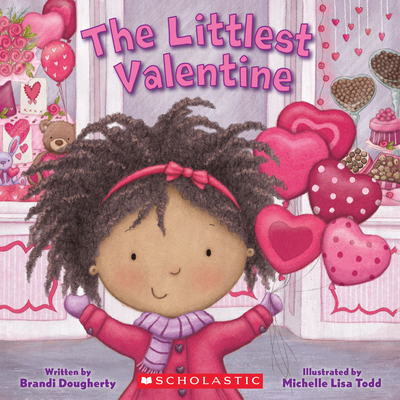 The Littlest Valentine - Dougherty, Brandi, and Todd, Michelle (Illustrator)