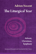 The Liturgical Year, Vol. 1: Advent, Christmas, Epiphany Volume 1