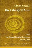 The Liturgical Year, Vol. 2: Lent, the Sacred Paschal Triduum, Easter Time Volume 2