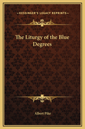 The Liturgy of the Blue Degrees