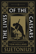 The Lives of the Caesars: (Penguin Classics Deluxe Edition)