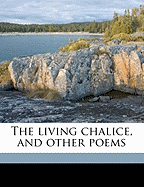 The Living Chalice, and Other Poems