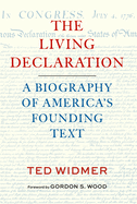 The Living Declaration: A Biography of America's Founding Text