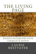 The Living Page: Keeping Notebooks with Charlotte Mason