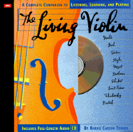 The Living Violin: A Complete Guide to Listening, Learning, and Playing