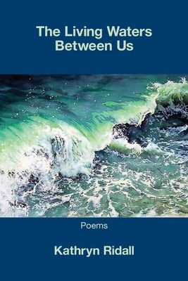 The Living Waters Between Us - Ridall, Kathryn