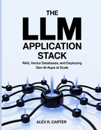 The LLM Application Stack: RAG, Vector Databases, and Deploying Gen-AI Apps at Scale