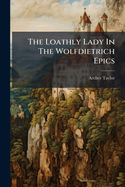 The Loathly Lady in the Wolfdietrich Epics
