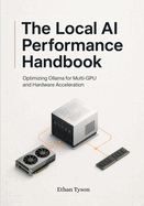 The Local AI Performance Handbook: Optimizing Ollama for Multi-GPU and Hardware Acceleration